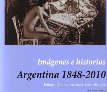 Imágenes e historias, Argentina 1848-2010