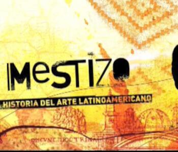 "Mestizo", Un recorrido por el Arte Latinoamericano 