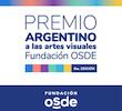 Premio argentino a las Artes Visuales 2025 de Fundación OSDE. 6ta. edición