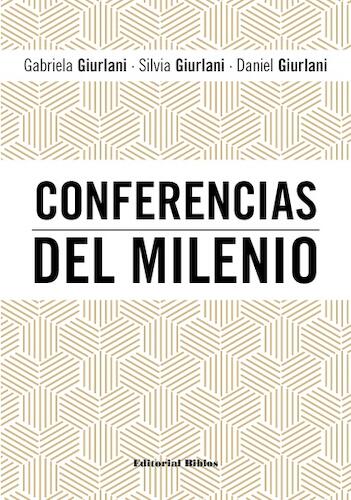 Gabriela Giurlani,Silvia Giurlani, Daniel Giurlani: "Conferencias del Milenio"