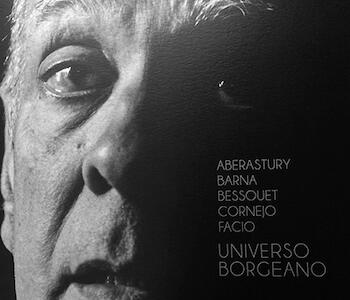 Aberastury, Barna, Bessouet, Cornejo, Facio. Universo Borgiano