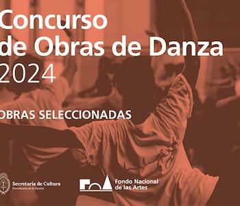 El Fondo Nacional de las Artes dio a conocer las obras ganadoras del Concurso de Danza 2024