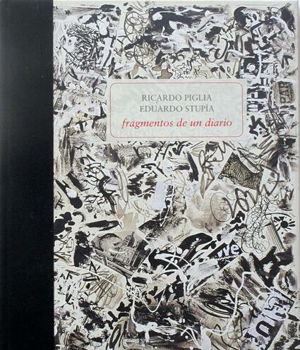Ricardo Piglia, Eduardo Stupía. Fragmentos de un diario